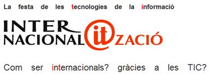  La festa de les tecnologies de la informació Com ser internacionals gràcies a les TIC?